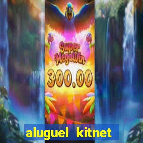 aluguel kitnet cruzeiro novo df